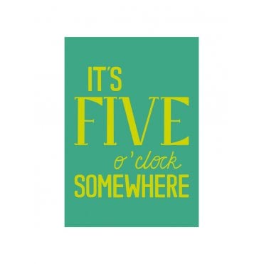 5 O'Clock Somewhere Print